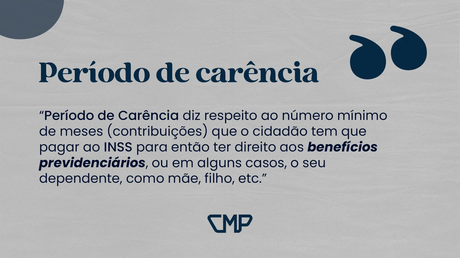 imagem cmpprev escrito "Período de carência diz respeito ao número mínimo de contribuições que o cidadão tem que pagar ao INSS para então ter direito ais benefícios previdenciários, ou em alguns casos, o seu dependente, como mãe, filho, etc."